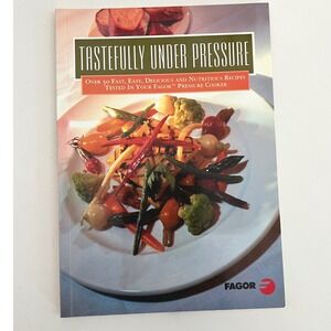 Tastefully Under Pressure Fagor Pressure Cooker Cookbook 50+ Recipes Softcover
